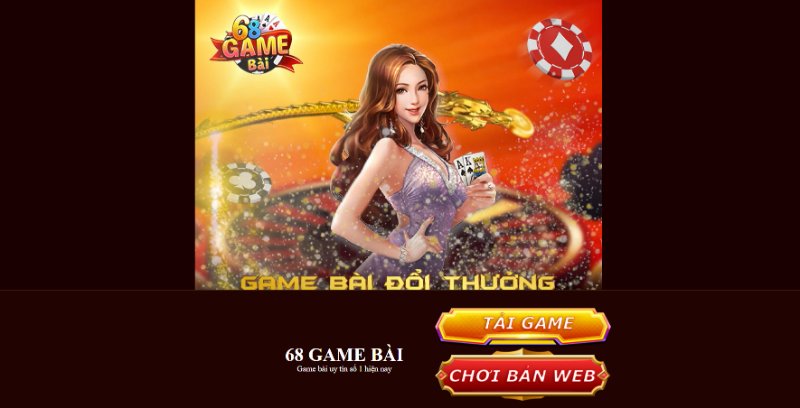 Tải 68 Game Bài để tham gia mọi lúc mọi nơi